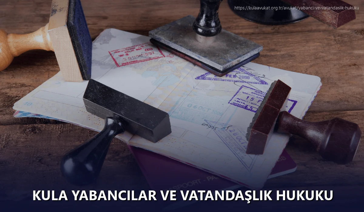 Kula Yabancılar ve Vatandaşlık Hukuku